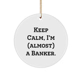 Funny Banker Gifts, Keep Calm Circle Ornament, Christmas Unique Gifts from Family to Friends - Image 1